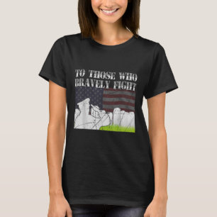 To Those Who Bravely Fight Usa Flag Memorial Day  T-Shirt