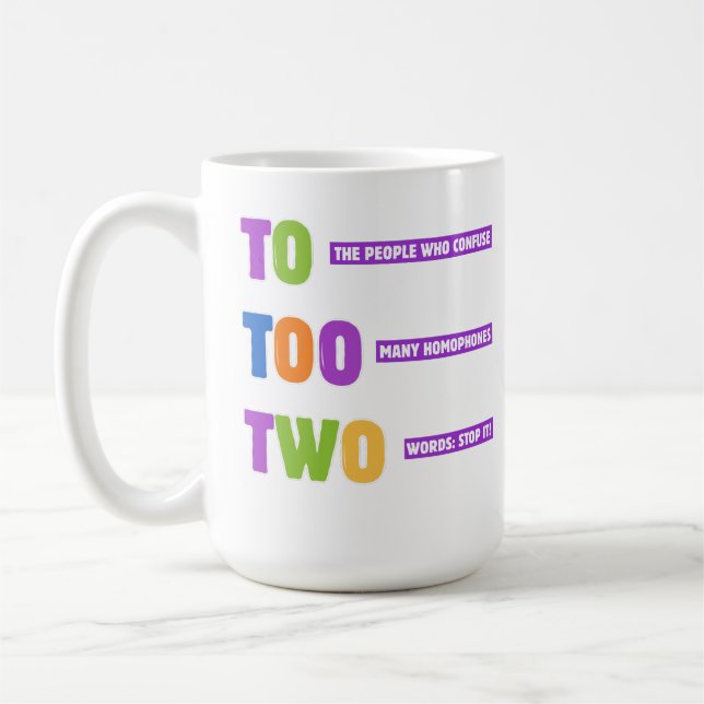 To Too Two Grammar – Funny Homophone Pun Gift  Coffee Mug (Left)