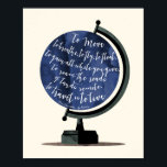 To Travel is to Live Quote Globe Print<br><div class="desc">"To move, to breathe, to fly, to float, To gain all while you give, To roam the roads of lands remote, To travel is to live"... a wonderful quote by Hans Christian Andersen, perfect for any travel lover. An original digital illustration of a deep blue world globe is the backdrop...</div>