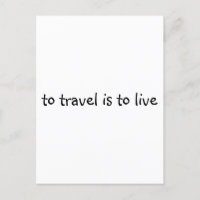 To Travel Is To Live - Simple Travel Quote