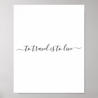 To Travel Is To Live - Simple Travel Quote Poster