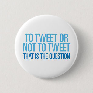 To Tweet Or Not To Tweet 6 Cm Round Badge
