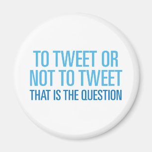 To Tweet Or Not To Tweet Magnet