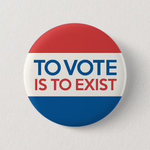 To Vote is to Exist button