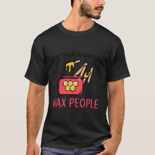 To Wax People Aesthetician Aesthetics Estheticians T-Shirt