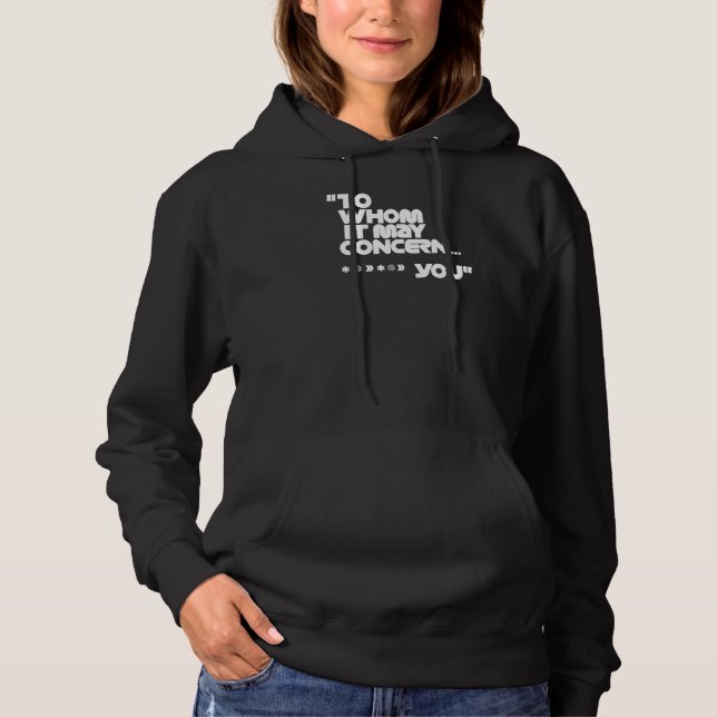 To Whom It May Concern Hoodie (Front)