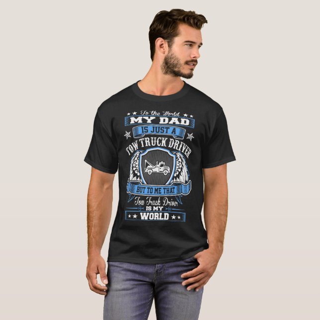 To World Dad Tow Truck Driver My World Fathers Day T-Shirt (Front Full)