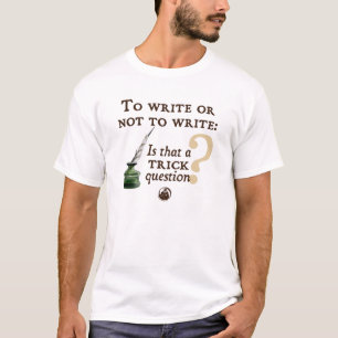 To Write or Not to Write T-Shirt