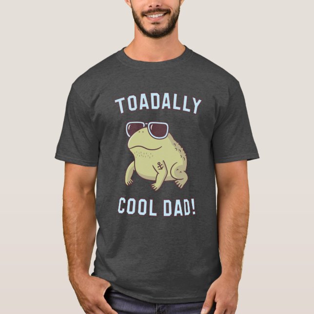 Toad Pun Toadally Cool Dad Funny T-Shirt (Front)