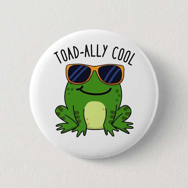 Toadally Cool Cute Toad Pun 6 Cm Round Badge (Front)