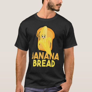 Toast and Banana Bread T-Shirt