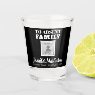 Toast to Absent Family Shot Glass