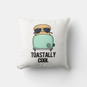Toastally Cool Funny Toast Pun Cushion