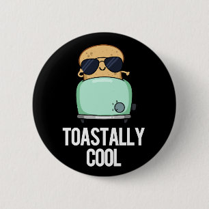 Toastally Cool Funny Toast Pun Dark BG 6 Cm Round Badge