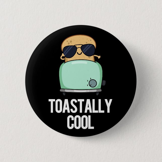 Toastally Cool Funny Toast Pun Dark BG 6 Cm Round Badge (Front)