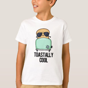 Toastally Cool Funny Toast Pun  T-Shirt