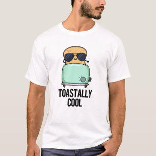 Toastally Cool Funny Toast Pun T-Shirt