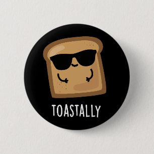 Toastally Funny Toast Bread Pun Dark BG 6 Cm Round Badge