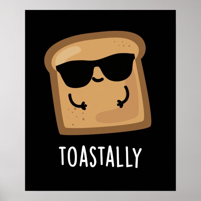 Toastally Funny Toast Bread Pun Dark BG Poster (Front)