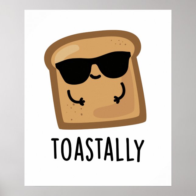Toastally Funny Toast Bread Pun  Poster (Front)