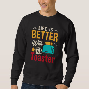 Toaster Oven Toasted Bread Toast Maker Pun Sweatshirt