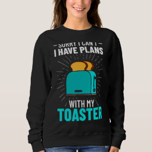 Toaster Oven Toasted Bread Toast Maker Pun Sweatshirt