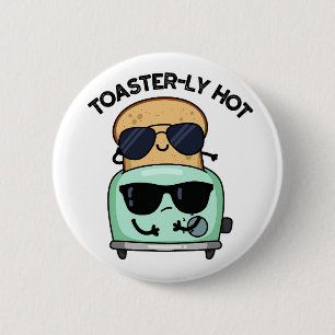 Toasterly Hot Funny Toaster Pun 6 Cm Round Badge