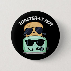 Toasterly Hot Funny Toaster Pun Dark BG 6 Cm Round Badge