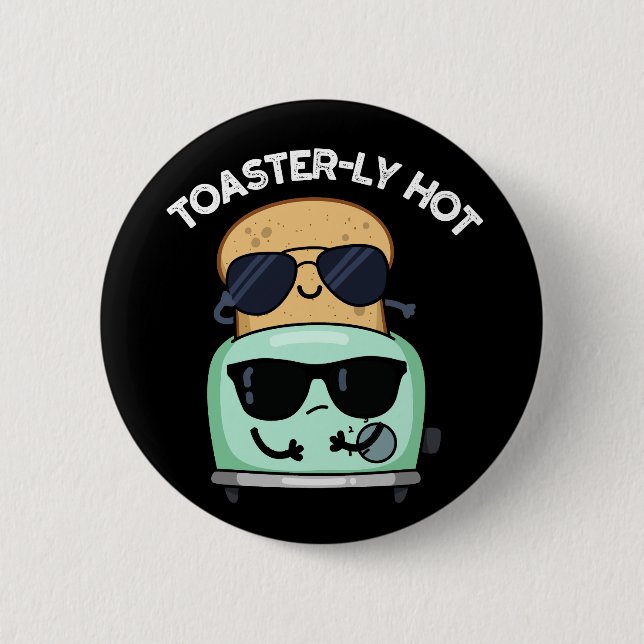 Toasterly Hot Funny Toaster Pun Dark BG 6 Cm Round Badge (Front)