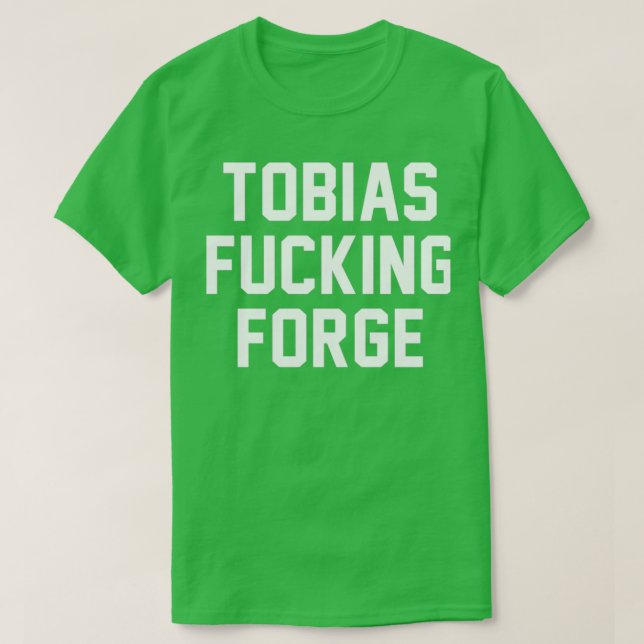 Tobias F Forge T-Shirt (Design Front)