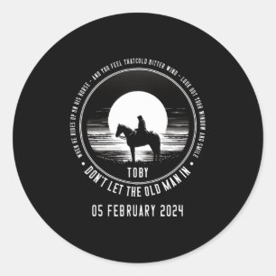 Toby Don't Let The Old Man In Long Sleeve Classic Round Sticker