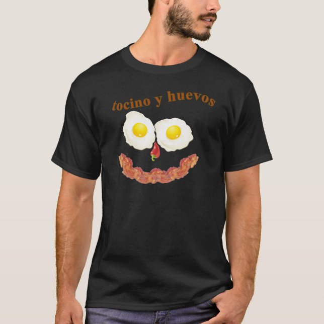 Tocinos y Huevos T-Shirt (Front)