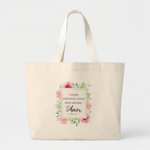 Todas vuestras cosas sean hechas con amor large tote bag