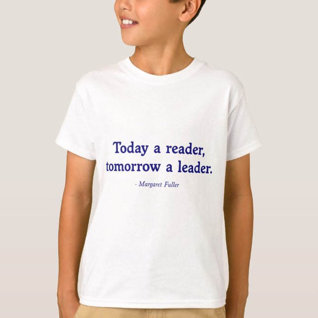 Today a Reader, Tomorrow a Leader T-Shirt (Front)