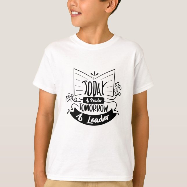 Today A Reader Tomorrow A Leader T-Shirt (Front)