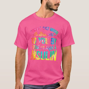 Today Bad Mood Not Enough Insulin Tie Dye Diabetes T-Shirt