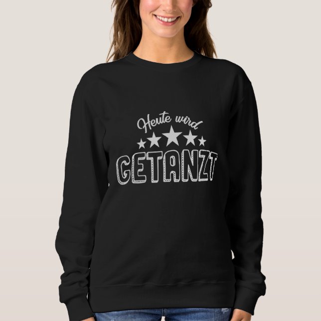 Today Dancing Ballerina Festival Dancer Dancer 3 Sweatshirt (Front)