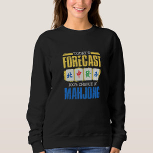 Today Forecast 100 Chance Of Mahjong Game Mahjong Sweatshirt