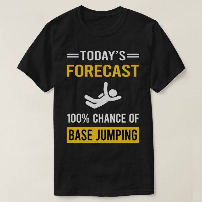 Today Forecast Base Jumping Jump Jumper T-Shirt (Design Front)