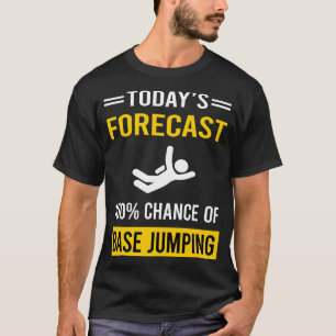 Today Forecast Base Jumping Jump Jumper T-Shirt