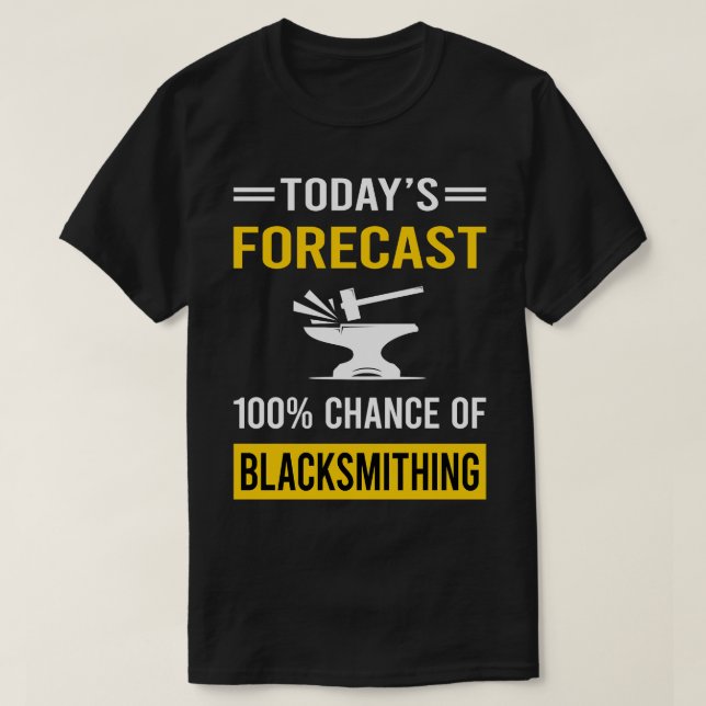 Today Forecast Blacksmithing Blacksmith T-Shirt (Design Front)