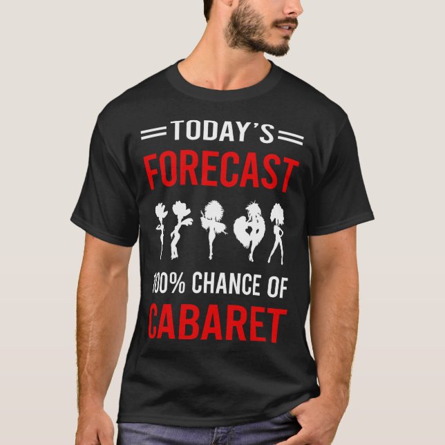 Today Forecast Cabaret T-Shirt (Front)