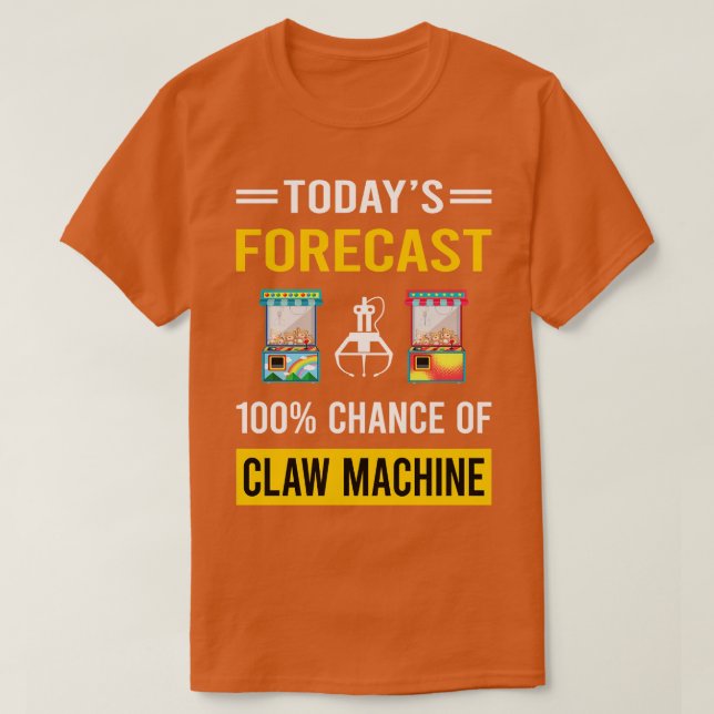 Today Forecast Claw Machine Crane T-Shirt (Design Front)
