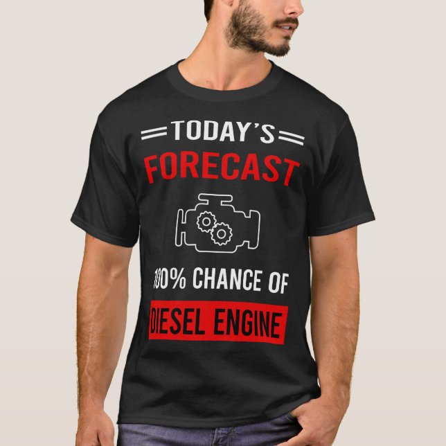 Today Forecast Diesel Engine T-Shirt (Front)