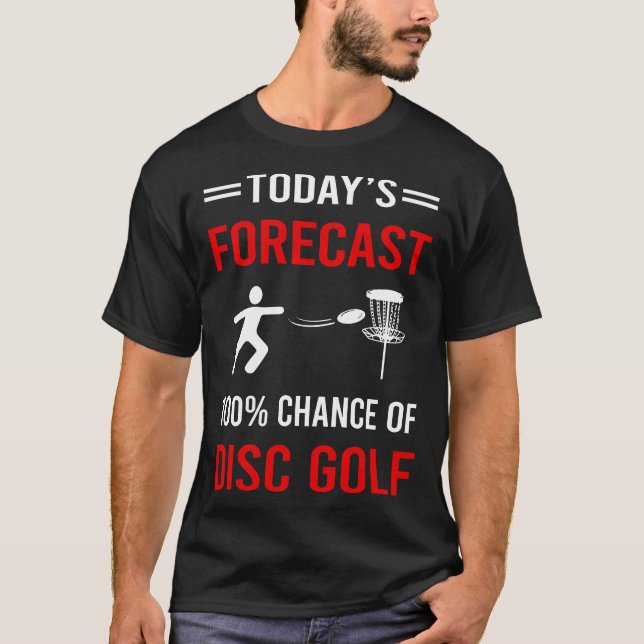 Today Forecast Disc Golf T-Shirt (Front)