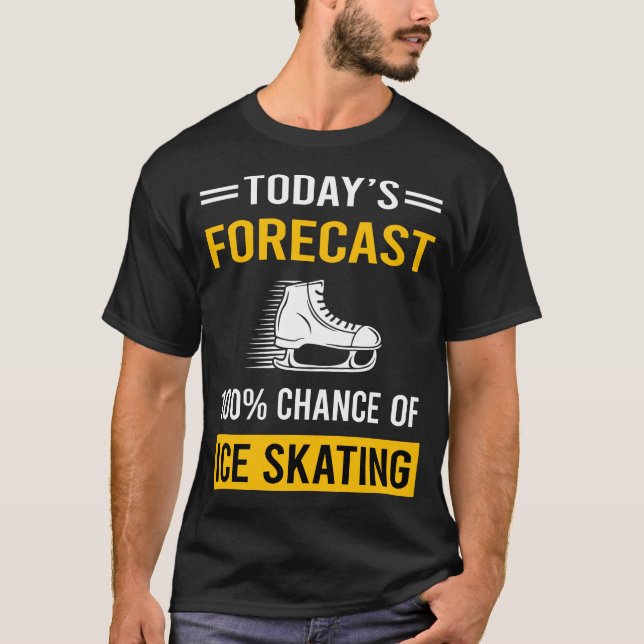 Today Forecast Ice Skating Skate Skater T-Shirt (Front)