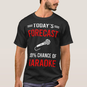 Today Forecast Karaoke T-Shirt