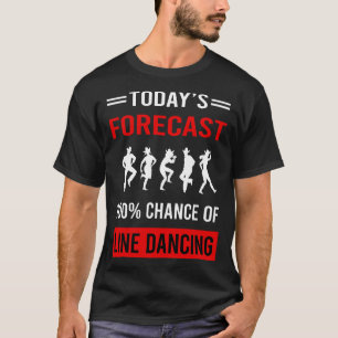 Today Forecast Line Dancing Dance Dancer T-Shirt