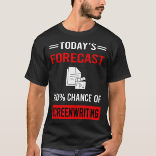 Today Forecast Screenwriting Screenwriter T-Shirt