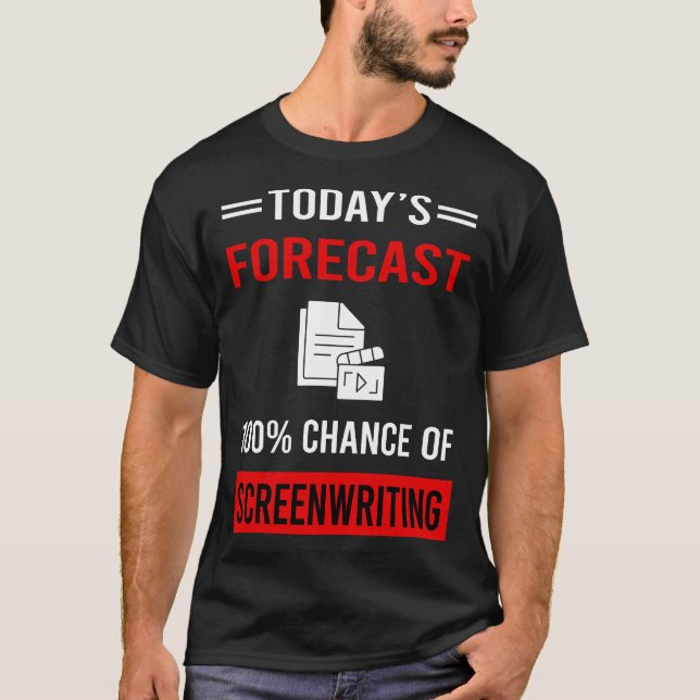 Today Forecast Screenwriting Screenwriter T-Shirt (Front)